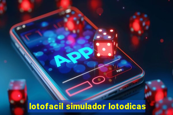 lotofacil simulador lotodicas